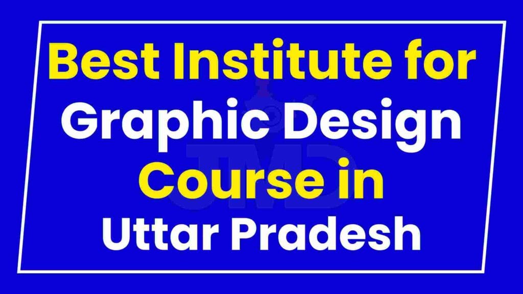 Best Institute for Graphic Design Course in Uttar Pradesh