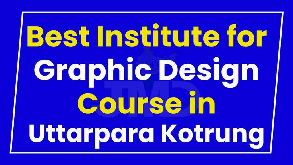 Best Institute for Graphic Design Course in Uttarpara Kotrung