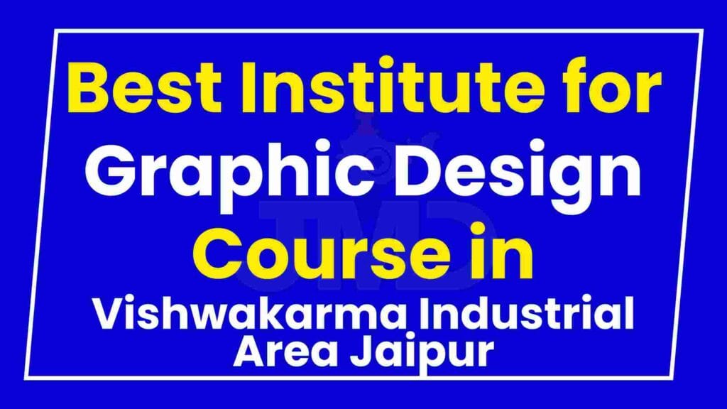 Best Institute for Graphic Design Course in Vishwakarma Industrial Area Jaipur