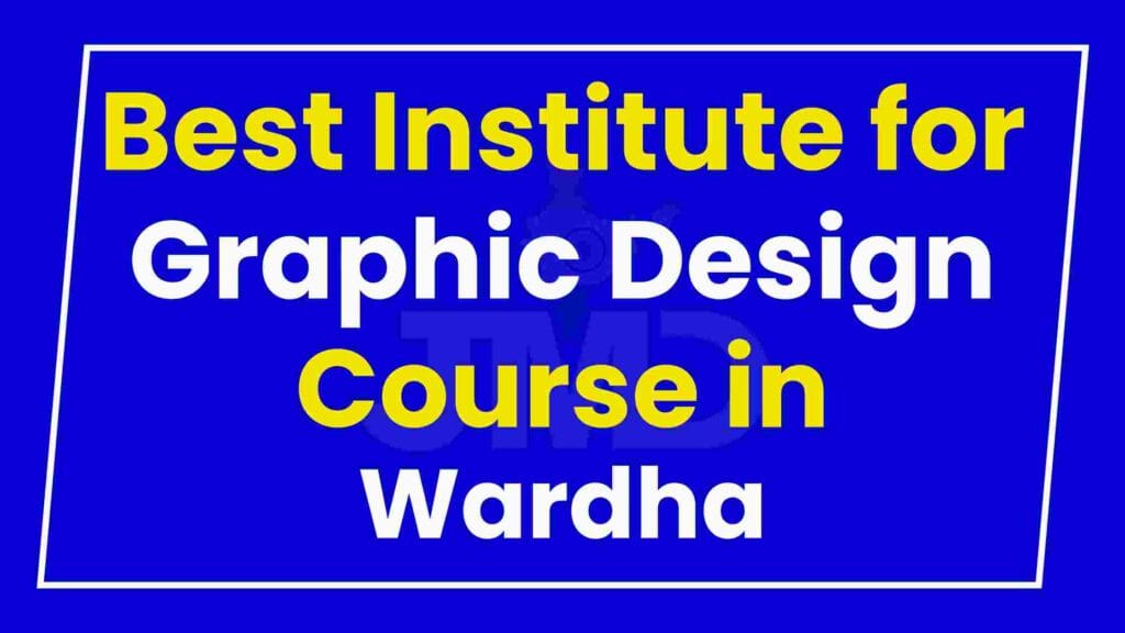Best Institute for Graphic Design Course in Wardha