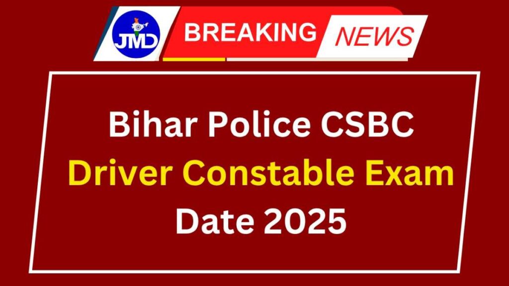 Bihar Police CSBC Driver Constable Exam Date 2025