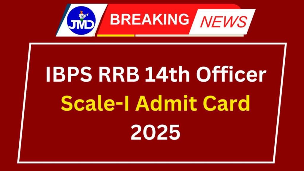 IBPS RRB 14th Officer Scale-I Admit Card 2025