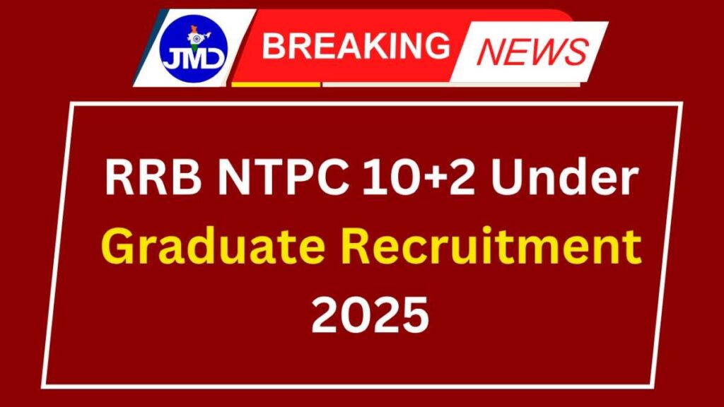 RRB NTPC 10+2 Under Graduate Recruitment 2025