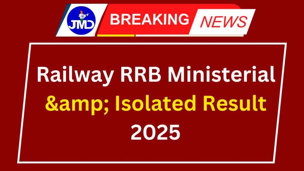 Railway RRB Ministerial & Isolated Result 2025