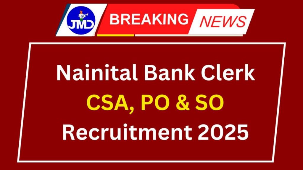 Nainital Bank Clerk CSA, PO & SO Recruitment 2025